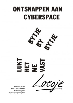 Ontsnappen aan cyberspace bytje by bytje lukt het me vast