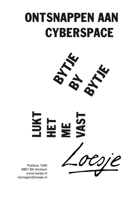 Ontsnappen aan cyberspace bytje by bytje lukt het me vast