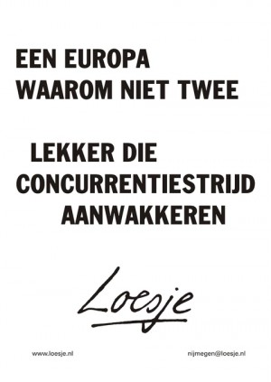 Een europa waarom niet twee lekker die concurrentiestrijd aanwakkeren
