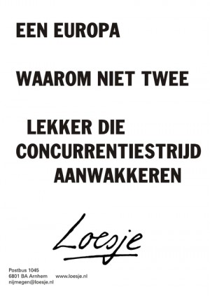 een europa waarom niet twee lekker die concurrentiestrijd aanwakkeren