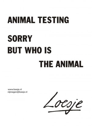 Animal testing sorry but who is the animal