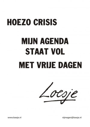 Hoezo crisis mijn agenda staat vol met vrije dagen