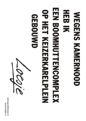 Wegens kamernood heb ik een boomhuttencomplex op het keizerkarelplein gebouwd