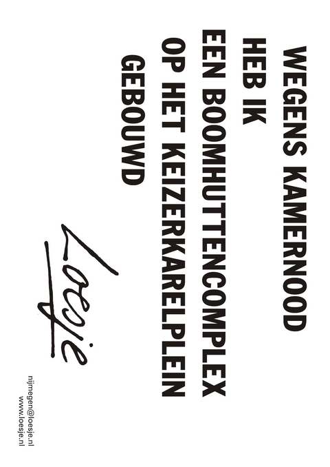 Wegens kamernood heb ik een boomhuttencomplex op het keizerkarelplein gebouwd