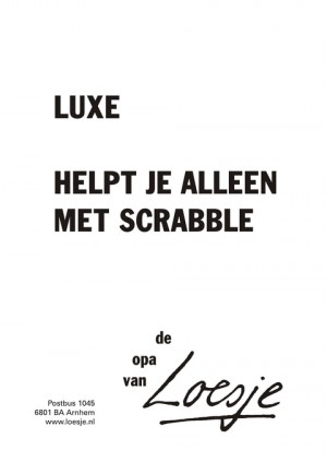 Luxe helpt je alleen met scrabble