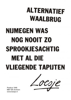 Alternatief waalbrug nijmegen was nog nooit zo sprookjesachtig met al die vliegende tapijten