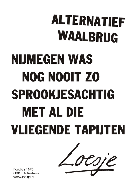 Alternatief waalbrug nijmegen was nog nooit zo sprookjesachtig met al die vliegende tapijten