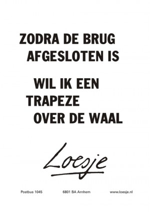 Zodra de brug afgesloten is wil ik een trapeze over de waal