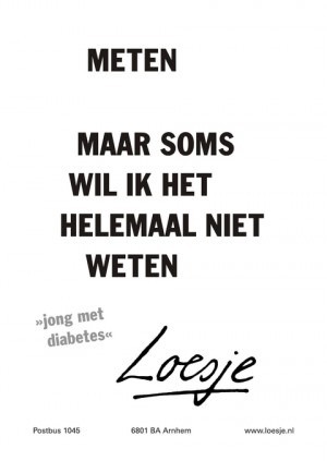 meten, maar soms wil ik het helemaal niet weten.