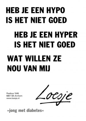 Heb je een hypo is het niet goed, heb je een hyper is het niet goed, wat willen we nou van mij?