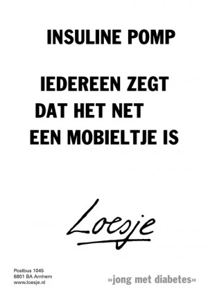 Insuline pomp. Iedereen zegt dat het net een mobieltje is