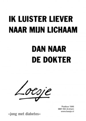 Ik luister liever naar mijn lichaam, dan naar de dokter