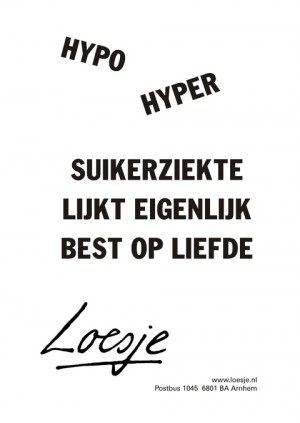 Hypo hyper. Suikerziekte lijkt eigenlijk best op liefde.