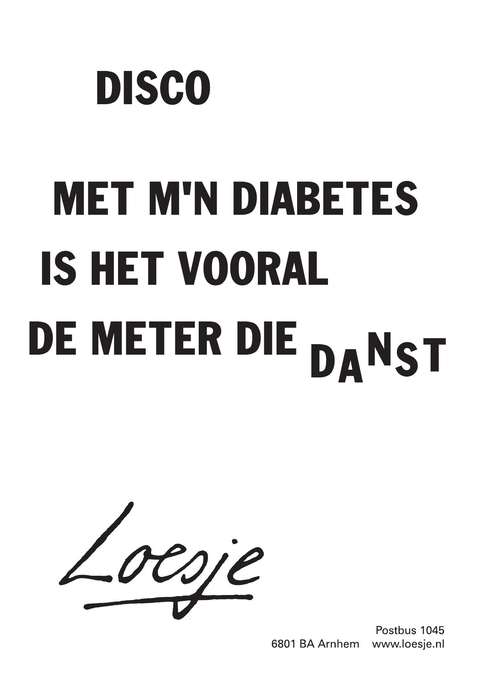 Disco. Met m’n diabetes is het vooral de meter die danst