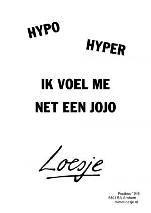 hypo, hyper, ik voel me net een jojo