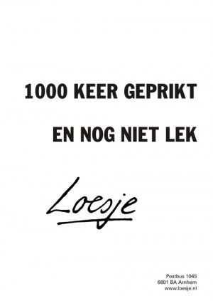 1000 keer geprikt en nog niet lek