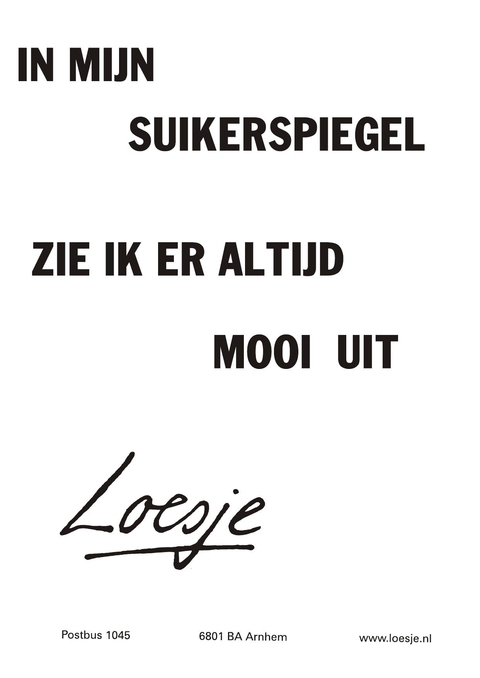 In mijn suikerspiegel zie ik er altijd mooi uit.