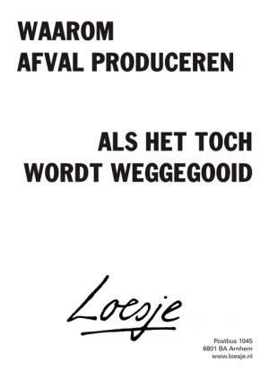 waarom afval produceren als het toch wordt weggegooid