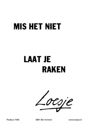 mis het niet laat je raken