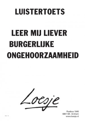 Luistertoets leer mij liever burgerlijke ongehoorzaamheid