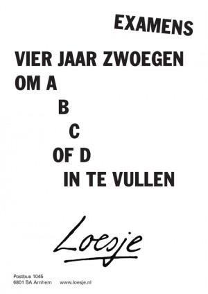 Examens vier jaar zwoegen om a b c of d in te vullen