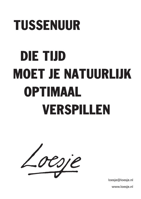 Tussenuur; die tijd moet je natuurlijk optimaal verspillen