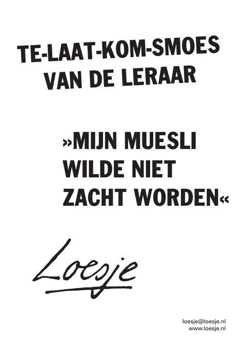 Te-laat-kom-smoes van de leraar; mijn muesli wilde niet zacht worden