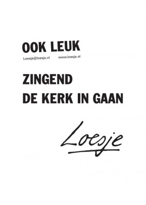 Ook leuk, zingend de kerk in gaan