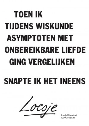 Toen ik tijdens wiskunde asymptoten met onbereikbare liefde ging vergelijken snapte ik het ineens