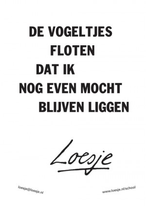 De vogeltjes floten dat ik nog even mocht blijven liggen
