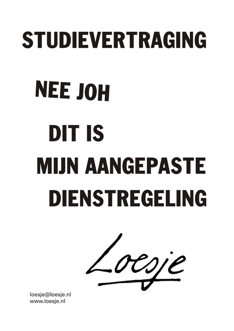 studievertraging nee joh dit is mijn aangepaste dienstregeling