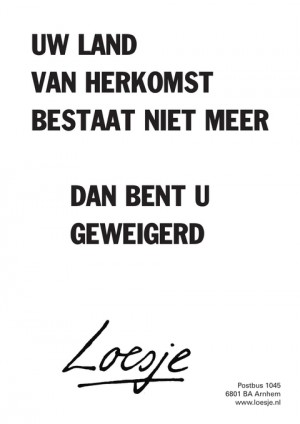 uw land van herkomst bestaat niet meer dan bent u geweigerd