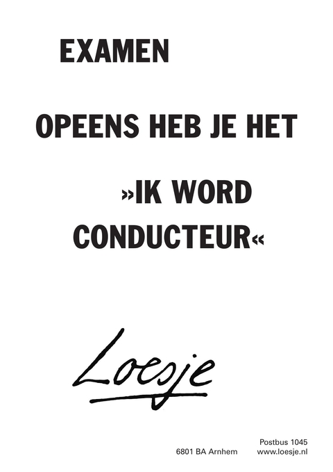 examen opeens heb je het ik word conducteur