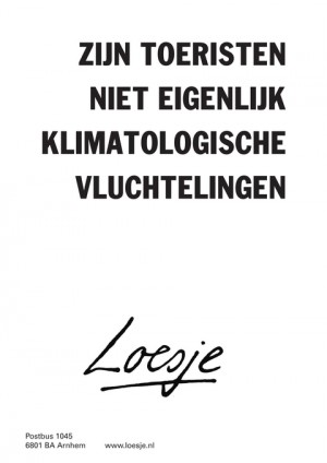 zijn toeristen niet eigenlijk klimatologische vluchtelingen