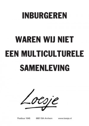 inburgeren waren wij niet een multiculturele samenleving
