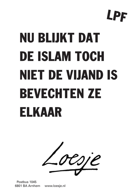 lpf nu blijkt dat de islam toch niet de vijand is bevechten ze elkaar