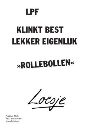 lpf klinkt best lekker eigenlijk rollebollen