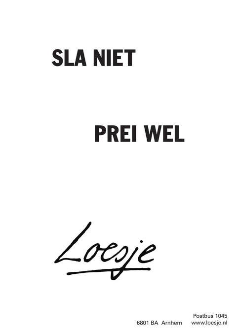 sla niet prei wel