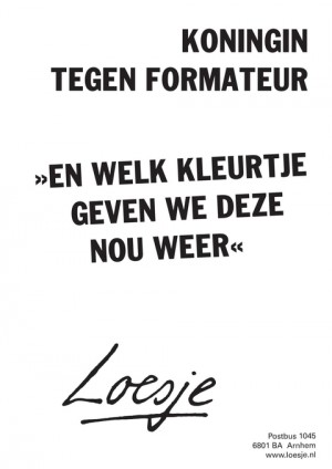 koningin tegen formateur en elk kleurtje geven we deze nou weer