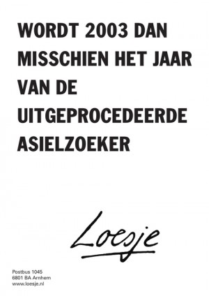 wordt 2003 dan misschien het jaar van de uitgeprocedeerde asielzoeker