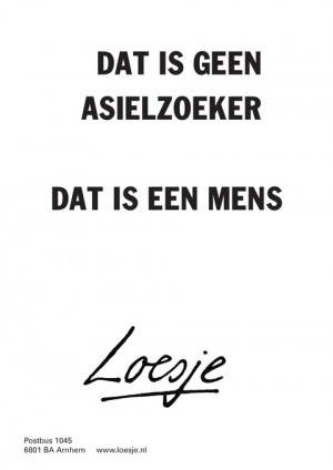 dat is geen asielzoeker dat is een mens