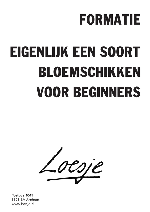 formatie eigenlijk een soort bloemschikken voor beginners