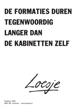 de formaties duren tegenwoordig langer dan de kabinetten zelf