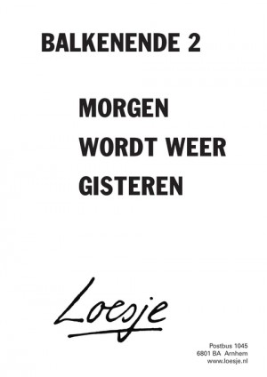 balkenende 2 morgen wordt weer gisteren