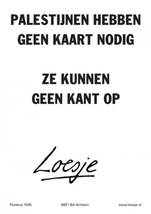 palestijnen hebben geen kaart nodig ze kunnen geen kant op