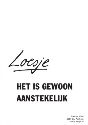 het is gewoon aanstekelijk