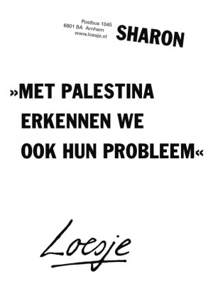 sharon met palestina erkennen we ook hun probleem