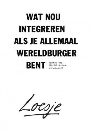 wat nou integreren als je allemaal wereldburger bent