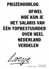 prijzenoorlog ofwel hoe kun je het salaris van een topbestuurder over heel nederland verdelen