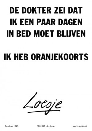 de dokter zei dat ik een paar dagen in bed moet blijven ik heb oranjekoorts